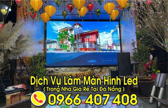 dịch vụ làm màn hình led tại đà nẵng giá rẻ - Liên hệ: 0966.407.408 dịch vụ làm màn hình led tại đà nẵng giá rẻ