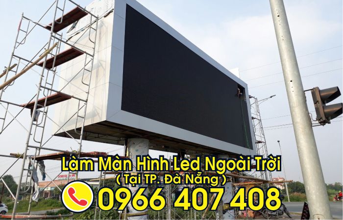 làm màn hình led ngoài trời tại đà nẵng - Liên hệ: 0966.407.408 làm màn hình led ngoài trời tại đà nẵng