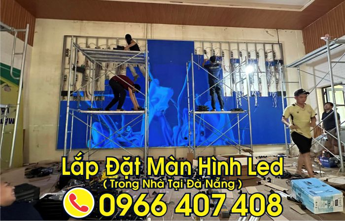 lắp đặt làm màn hình led tại đà nẵng - Liên hệ: 0966.407.408 lắp đặt làm màn hình led tại đà nẵng