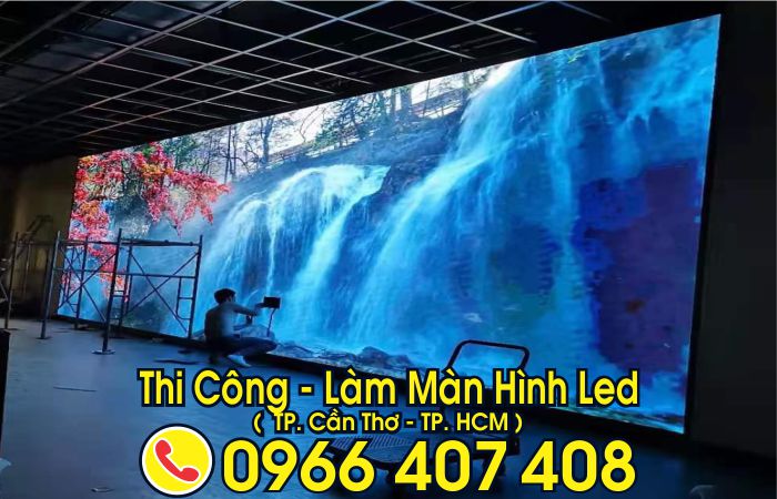 giá màn hình led cần thơ - làm màn hình led tại cần thơ giá rẻ - Liên Hệ: 0966.407.408 giá màn hình led cần thơ - làm màn hình led tại cần thơ giá rẻ