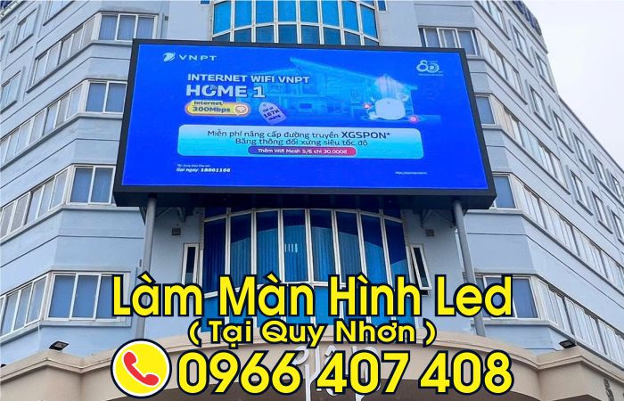 làm màn hình led tại quy nhơn giá rẻ - Liên Hệ: 0966.407.408 làm màn hình led tại quy nhơn giá rẻ