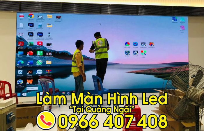 làm màn hình led tại quảng ngãi giá rẻ - Liên hệ: 0966.407.408 làm màn hình led tại quảng ngãi giá rẻ