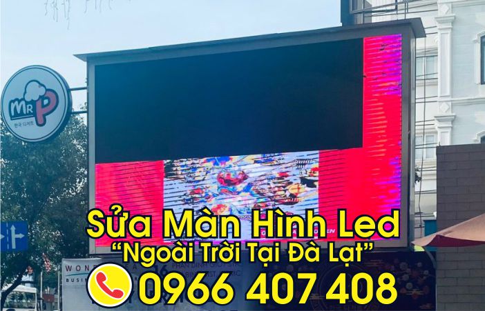 sửa màn hình led ngoài trời tại đà lạt - Liên Hệ: 0966.407.408 sửa màn hình led ngoài trời tại đà lạt